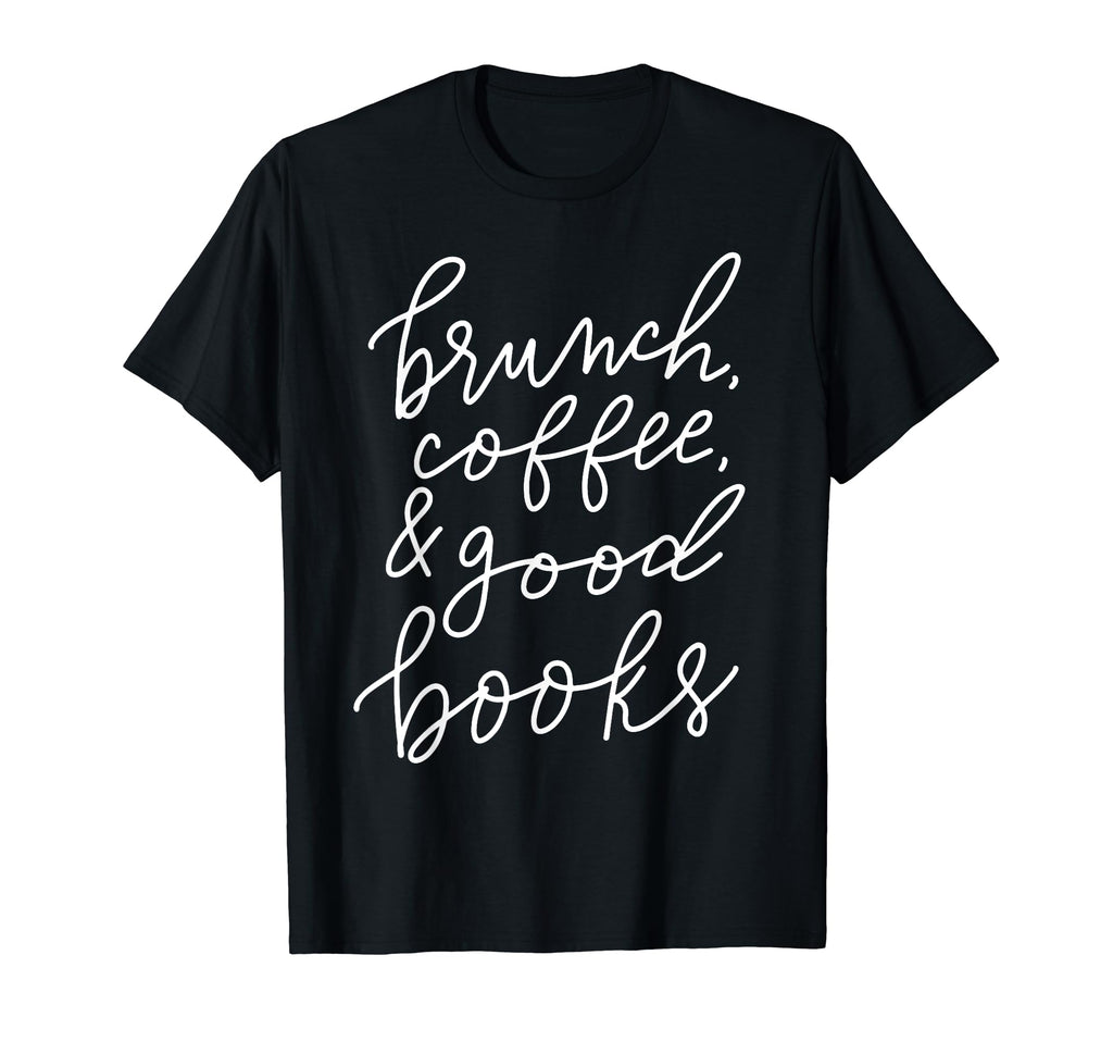 Brunch Coffee And Good Books T-Shirt - Minimalist Print Men Women - T-Shirt, Sweatshirt, Hoodie