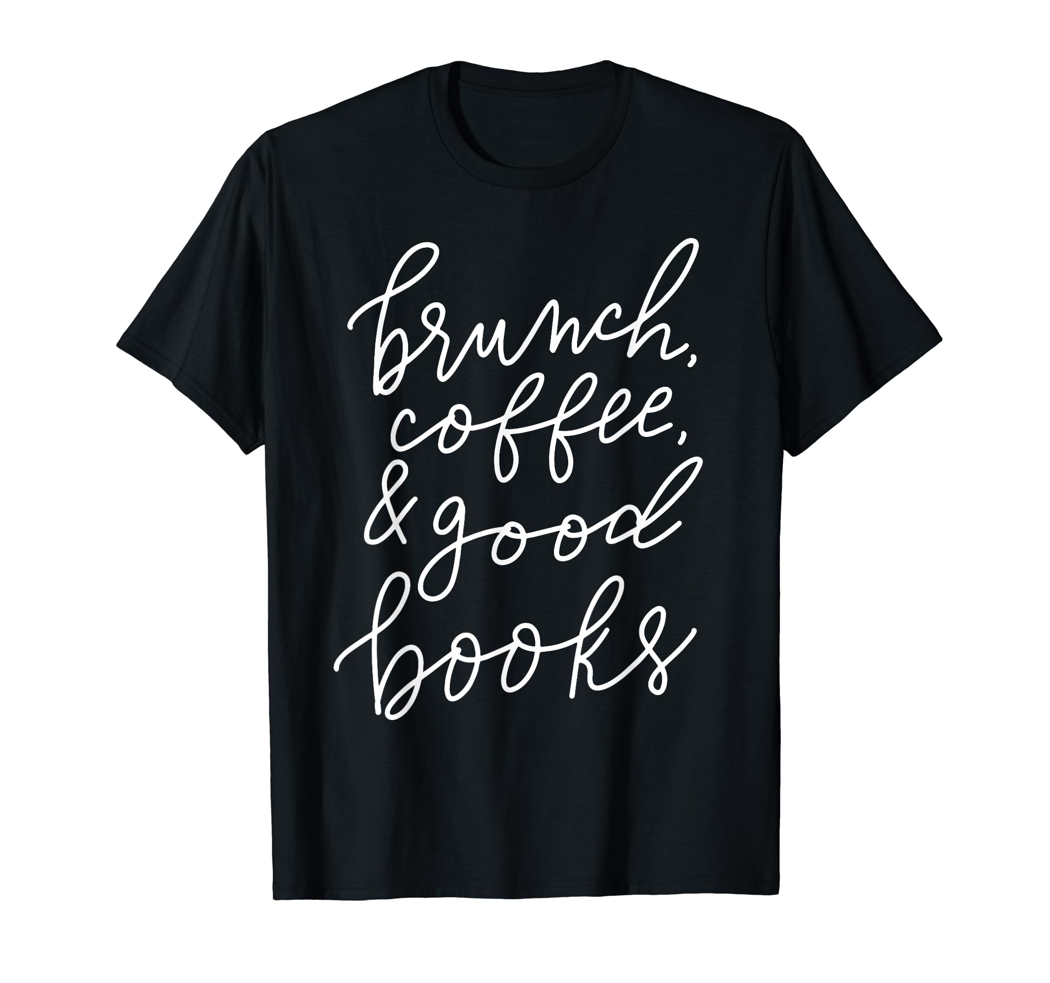 Brunch Coffee And Good Books T-Shirt - Minimalist Print Men Women - T-Shirt, Sweatshirt, Hoodie