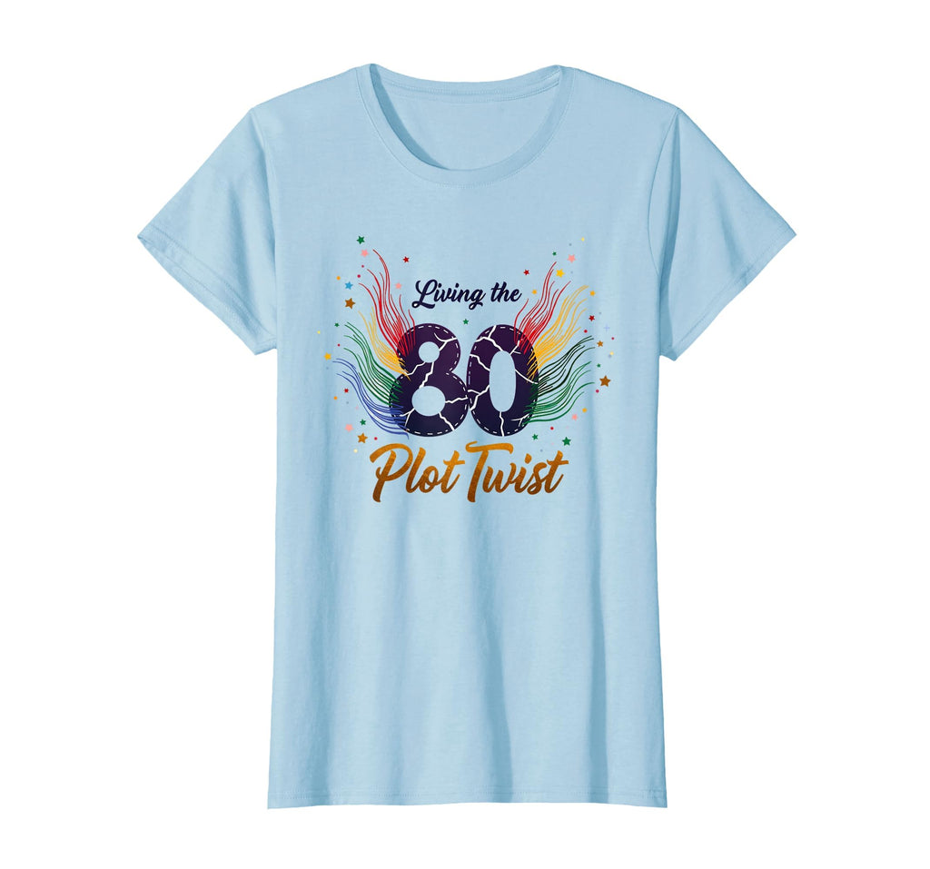 80Th Birthday Gift Living Plot Twist T-Shirt - Novelty Apparel Men Women - T-Shirt, Sweatshirt, Hoodie