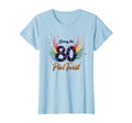 80Th Birthday Gift Living Plot Twist T-Shirt - Novelty Apparel Men Women - T-Shirt, Sweatshirt, Hoodie