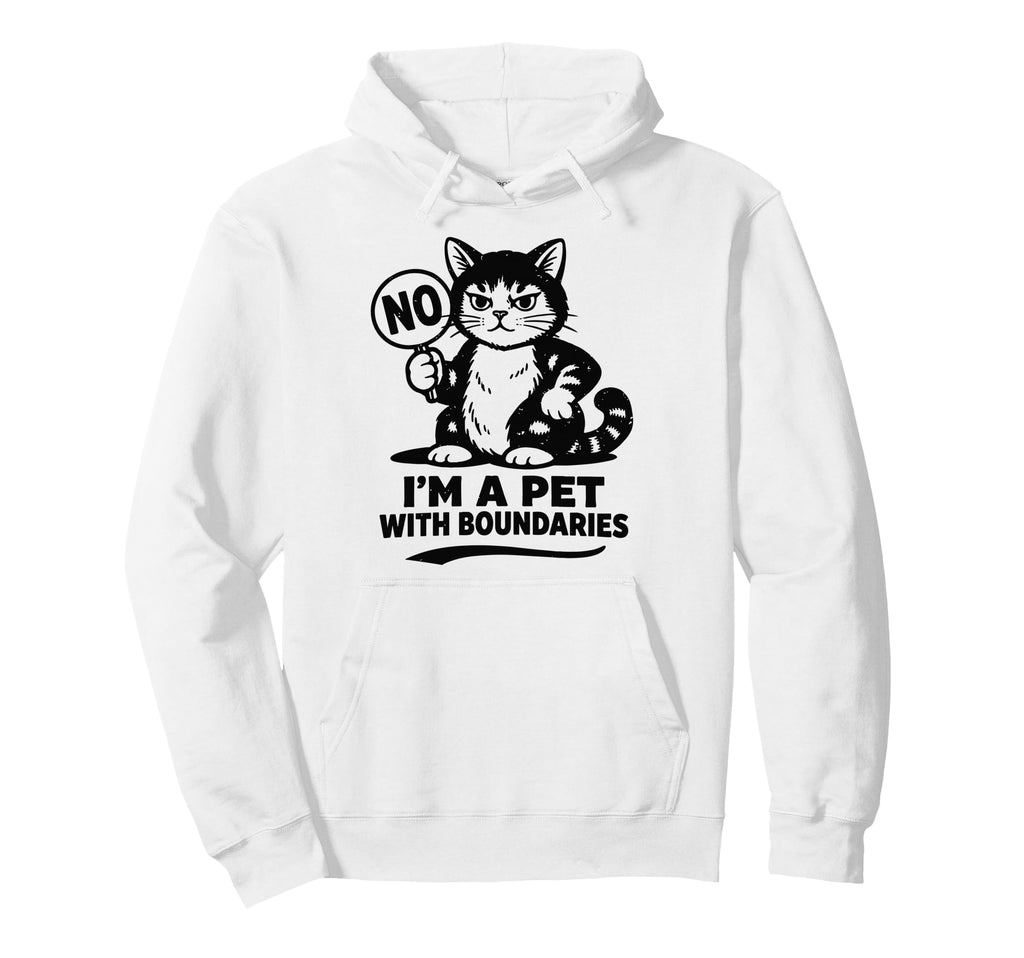Im Pet Boundaries Cat Hoodie - Fun Novelty Design Unisex - T-Shirt, Sweatshirt, Hoodie