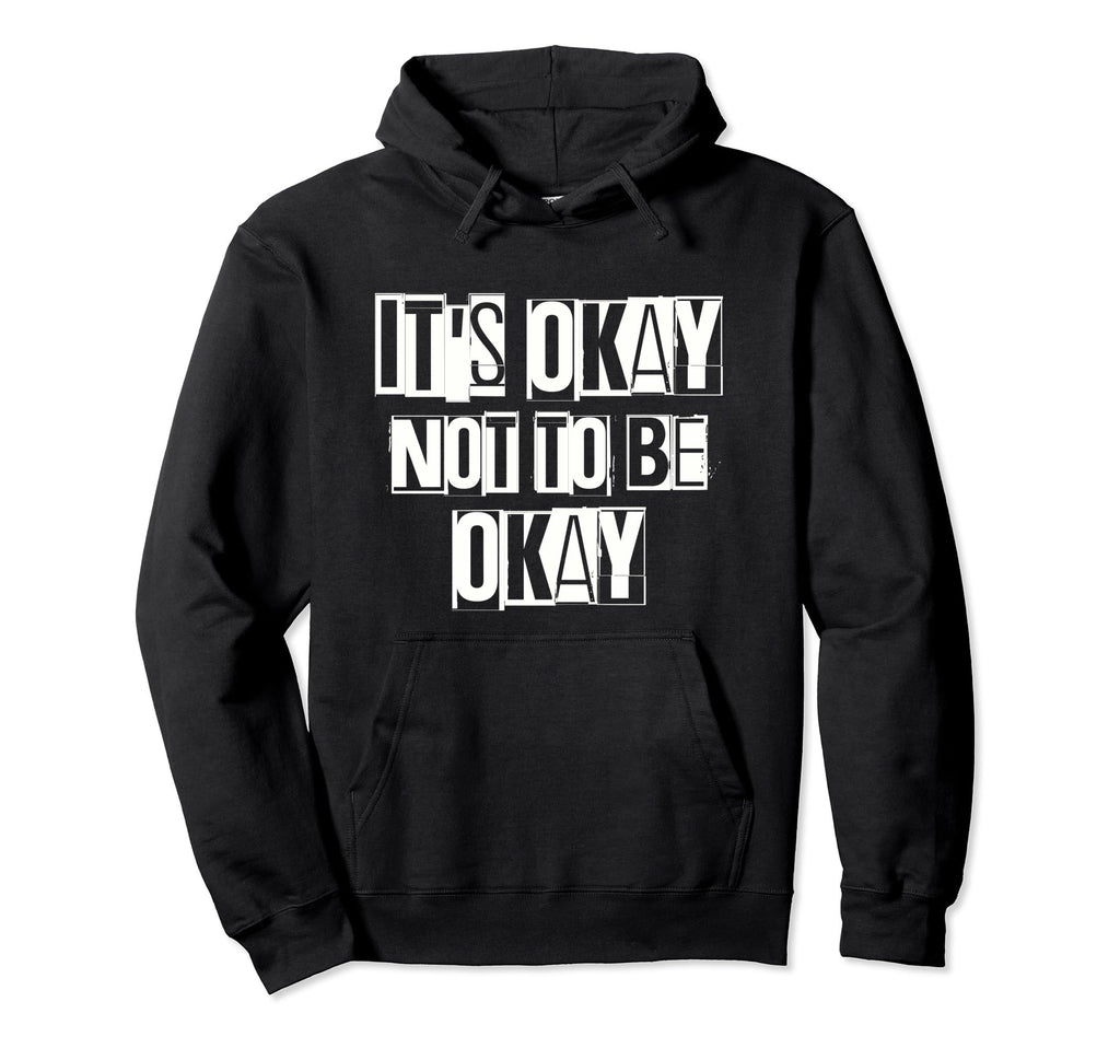 Its Okay Not To Be Ok Large Unique Hoodie - Novelty Apparel Men Women - T-Shirt, Sweatshirt, Hoodie