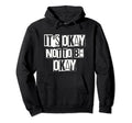 Its Okay Not To Be Ok Large Unique Hoodie - Novelty Apparel Men Women - T-Shirt, Sweatshirt, Hoodie