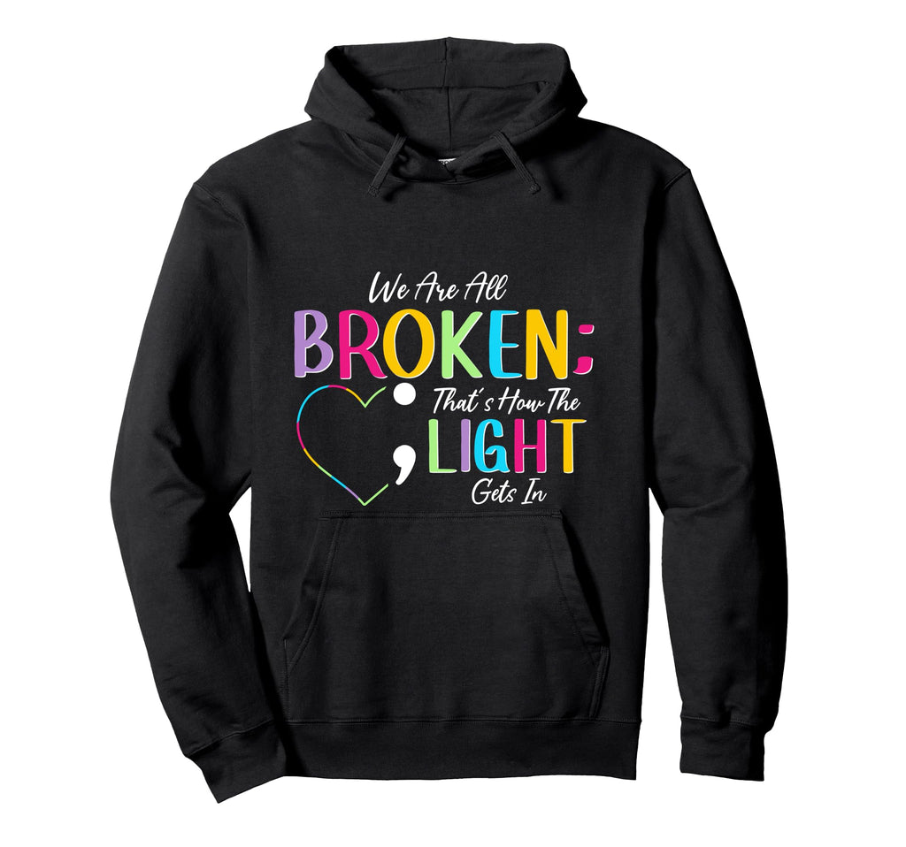 All Broken Light Semicolon Fight Stigma Hoodie - Novelty Apparel Men Women - T-Shirt, Sweatshirt, Hoodie