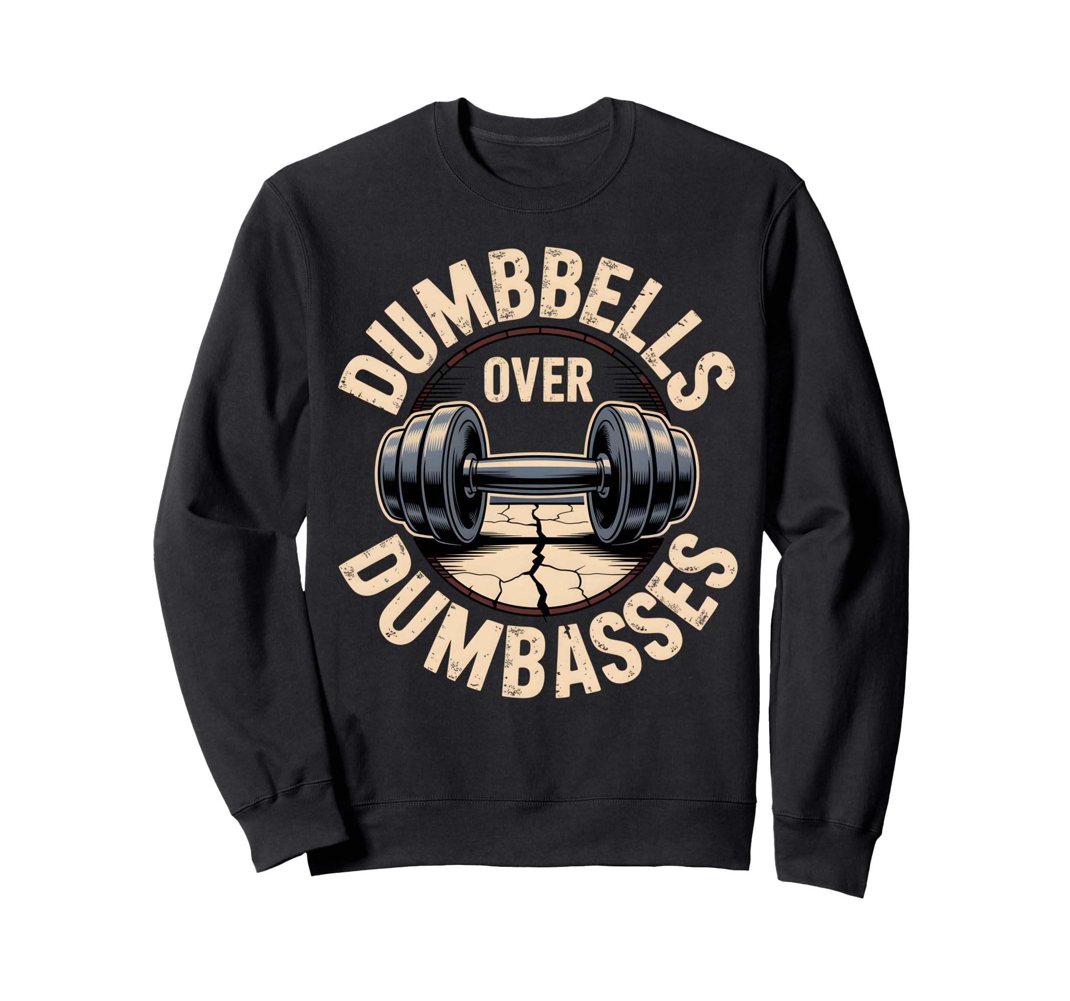 Dumbbells Over Dumbasses Iron Sweatshirt - Fun Novelty Design Unisex - T-Shirt, Sweatshirt, Hoodie