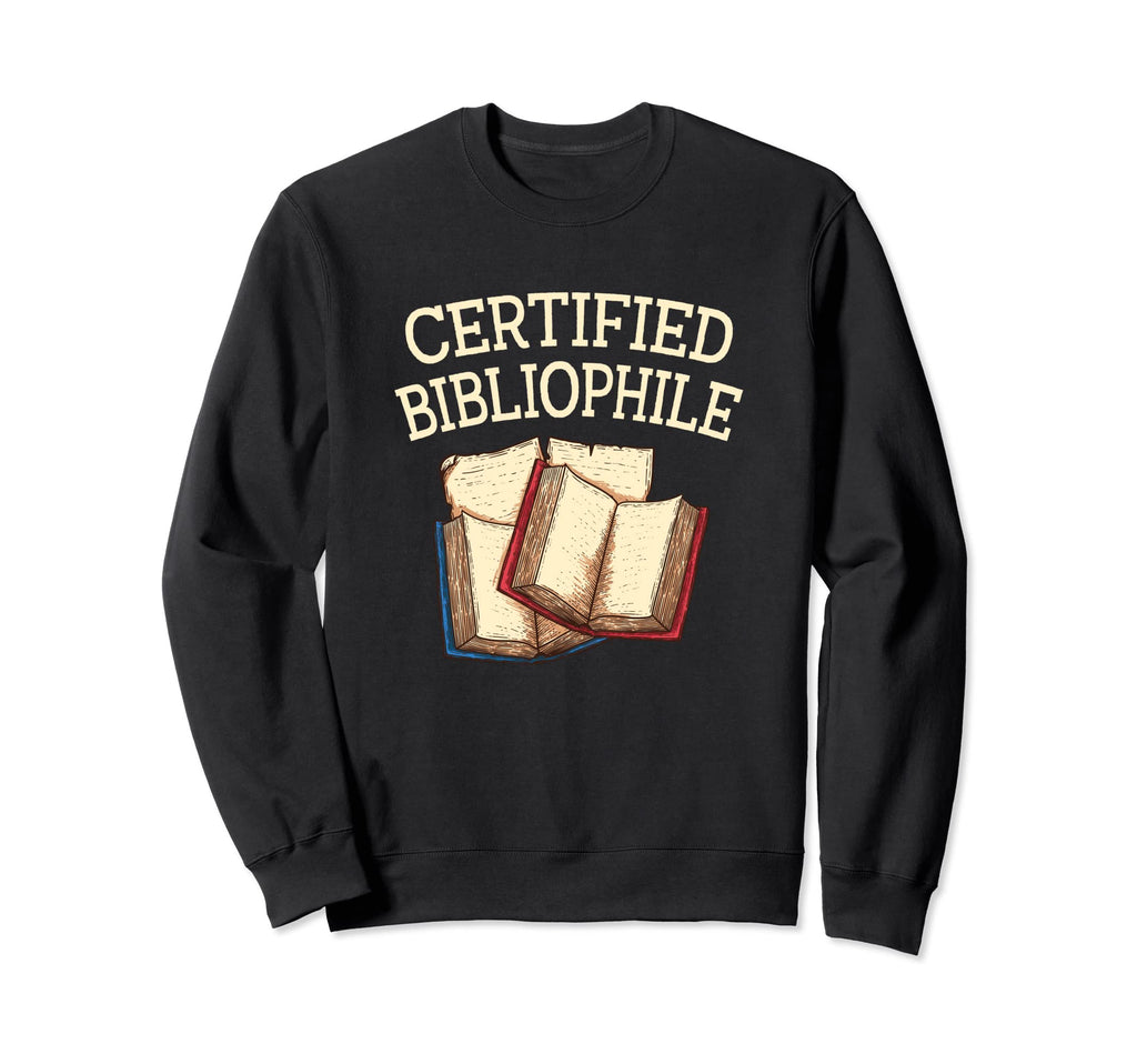 Certified Bibliophile Funny Book Sweatshirt - Trendy Graphic for Adults - T-Shirt, Sweatshirt, Hoodie