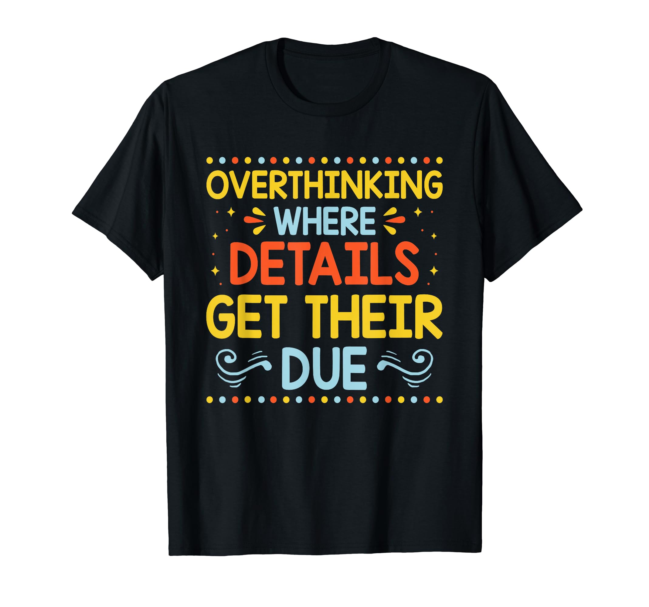 Overthinking Overthinker Funny Sarcasm T-Shirt - Trendy Graphic Unisex - T-Shirt, Sweatshirt, Hoodie