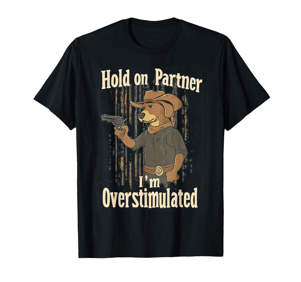 Funny Hold Partner Im T-Shirt - Casual Everyday Wear Men Women - T-Shirt, Sweatshirt, Hoodie