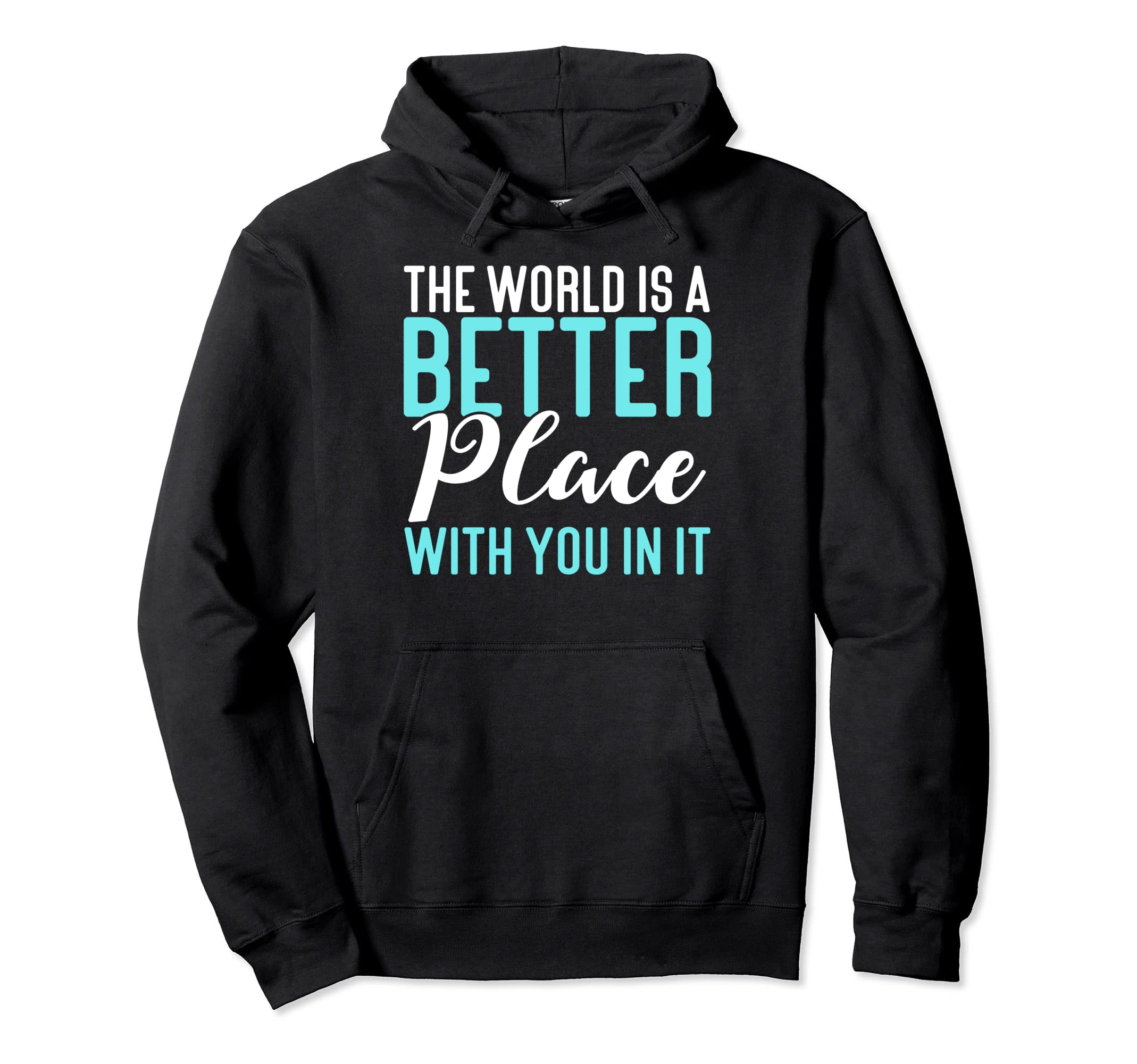 World Is Better Place You It Mental Hoodie - Custom Art Print for Adults - T-Shirt, Sweatshirt, Hoodie