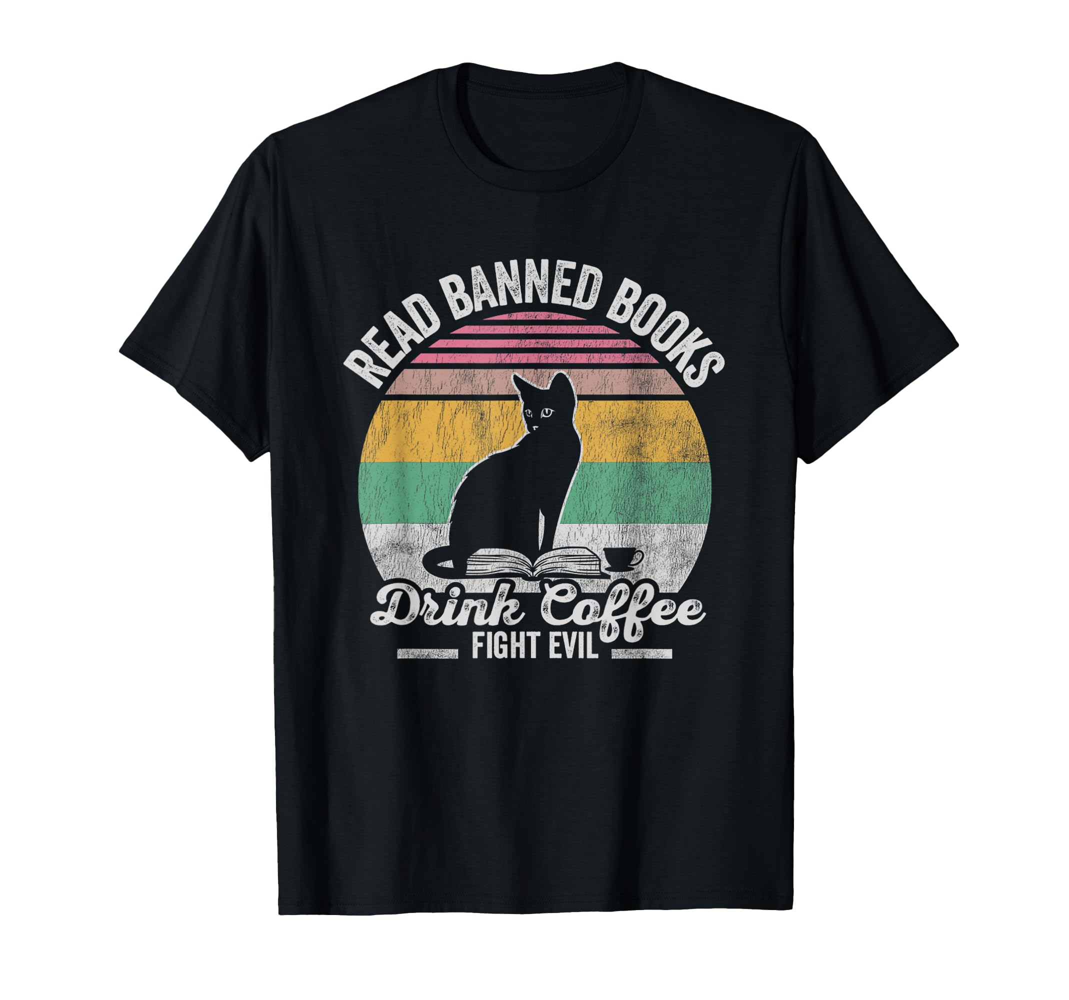 Read Banned Books Drink Coffee Fight Evil T-Shirt - Graphic Print Unisex - T-Shirt, Sweatshirt, Hoodie