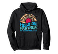 Funny Hold Partner Im Overstimulated Groovy Hoodie - Trendy Graphic Unisex - T-Shirt, Sweatshirt, Hoodie