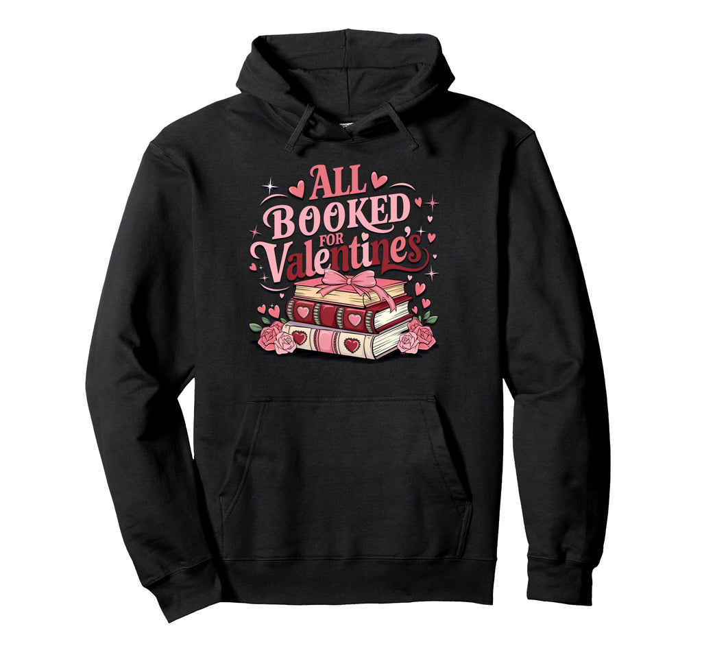 V Day Book Lovers All Booked Valentines Hoodie - Minimalist Print Men Women - T-Shirt, Sweatshirt, Hoodie