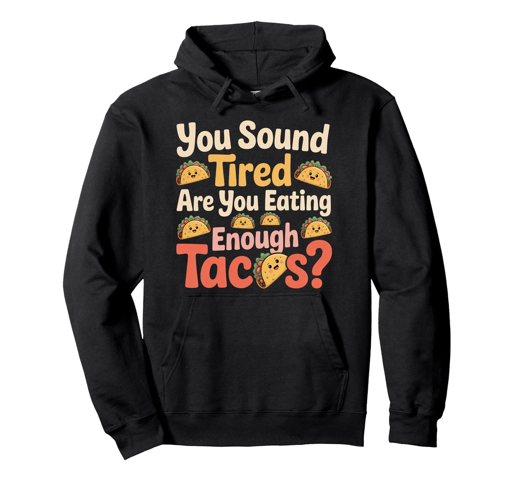 You Sound Tired Are You Eating Hoodie - Aesthetic Graphic for Adults - T-Shirt, Sweatshirt, Hoodie