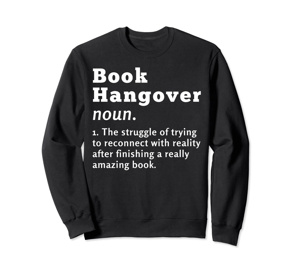 Book Hangover Definition Funny Sweatshirt - Novelty Apparel for Adults - T-Shirt, Sweatshirt, Hoodie