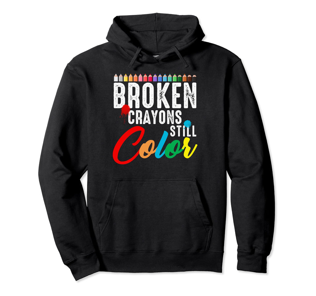 Broken Crayons Still Color Mental Health Hoodie - Novelty Apparel Unisex - T-Shirt, Sweatshirt, Hoodie