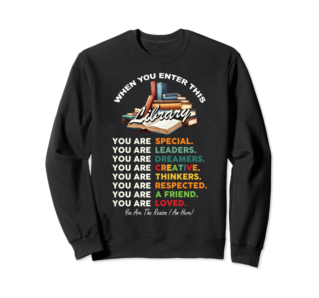 When You Enter This Library Funny Sweatshirt - Novelty Apparel for Adults - T-Shirt, Sweatshirt, Hoodie
