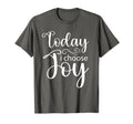Today I Choose Joy Inspirational Floral T-Shirt - Novelty Apparel Unisex - T-Shirt, Sweatshirt, Hoodie