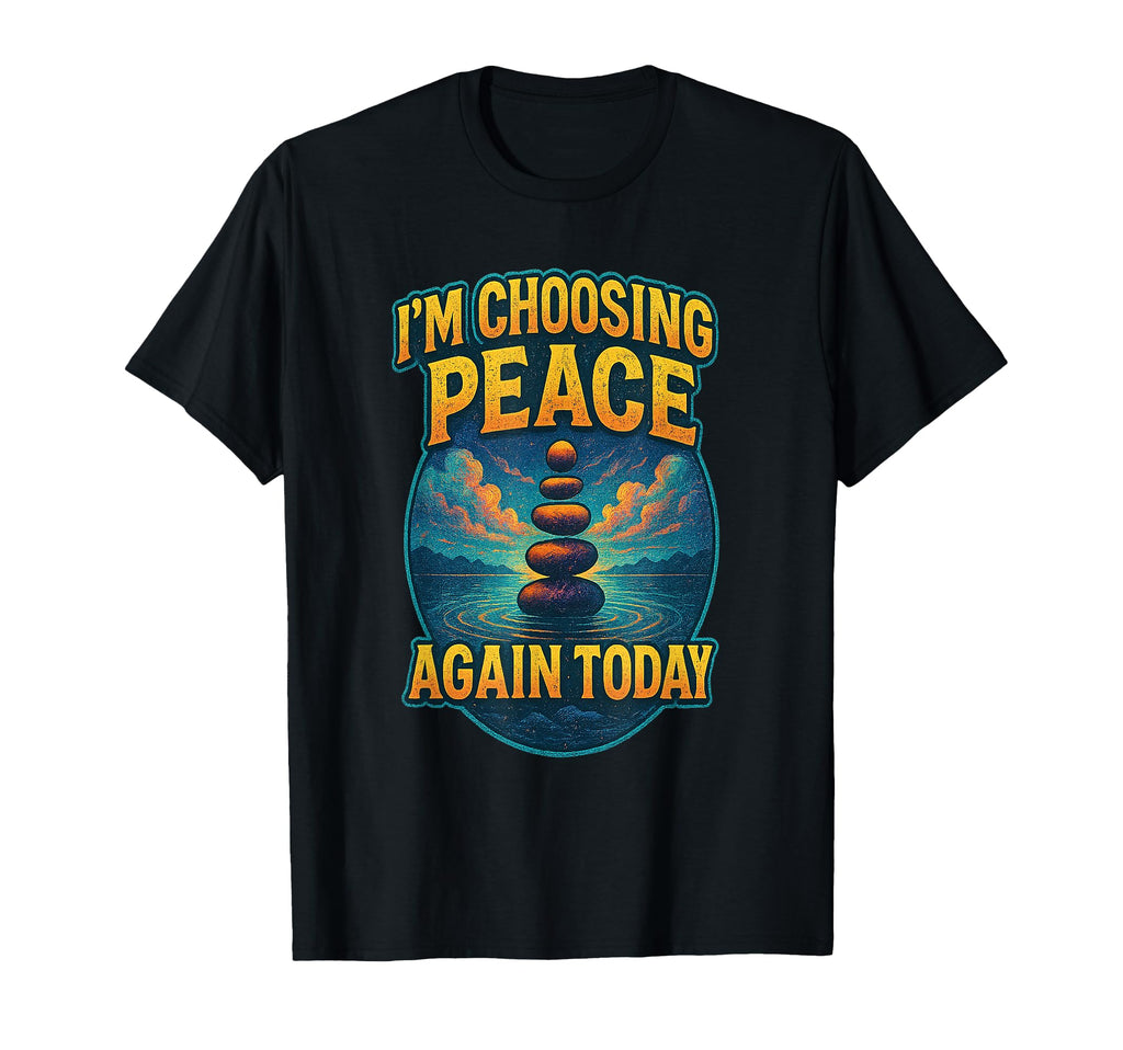 Choosing Peace Again Daily Mindfulness T-Shirt - Aesthetic Graphic Unisex - T-Shirt, Sweatshirt, Hoodie
