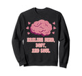 Healing Mind Body And Soul Mental Sweatshirt - Casual Everyday Wear Unisex - T-Shirt, Sweatshirt, Hoodie