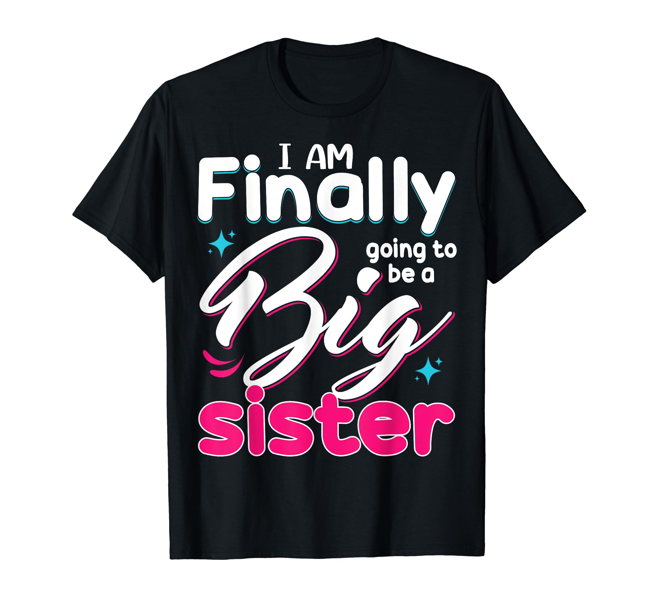 Im Finally Going To Be Big Sister T-Shirt - Unique Graphic for Adults - T-Shirt, Sweatshirt, Hoodie