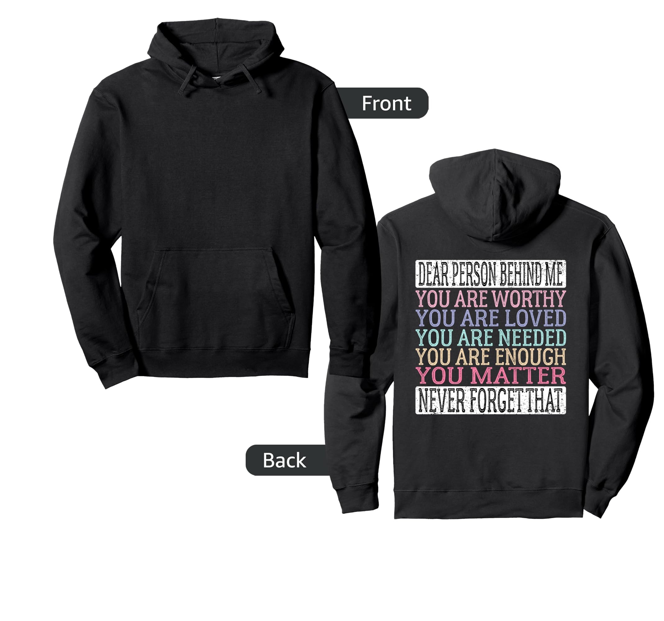 Dear Person Behind Me You Are Worthy Hoodie - Custom Art Print Men Women - T-Shirt, Sweatshirt, Hoodie