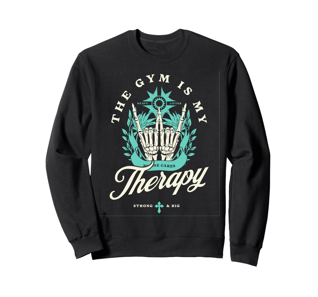 Gym Is My Therapy Self Love And Care Sweatshirt - Novelty Apparel Unisex - T-Shirt, Sweatshirt, Hoodie