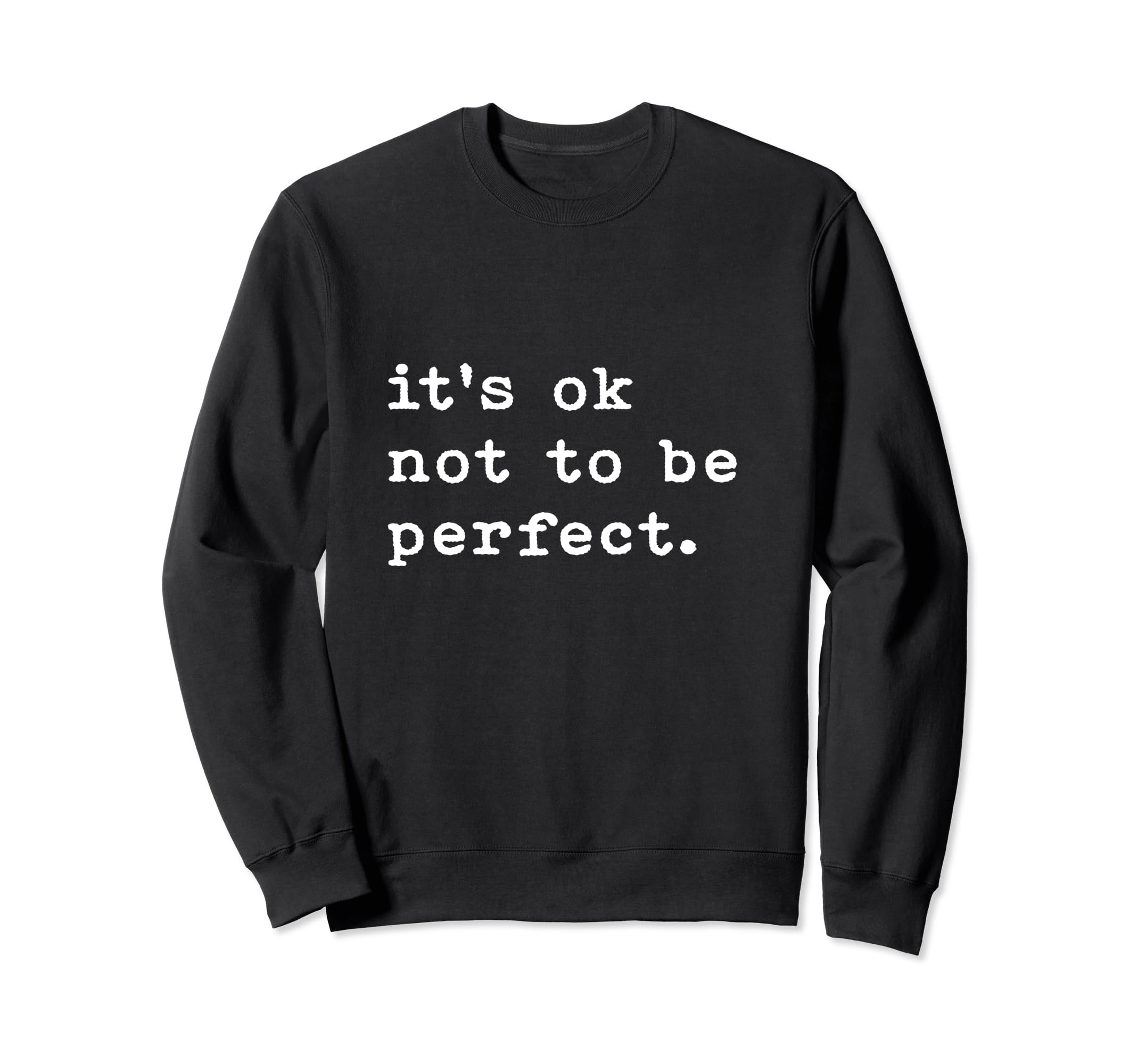 Its Okay Not To Be To Be Different Sweatshirt - Novelty Apparel Unisex - T-Shirt, Sweatshirt, Hoodie