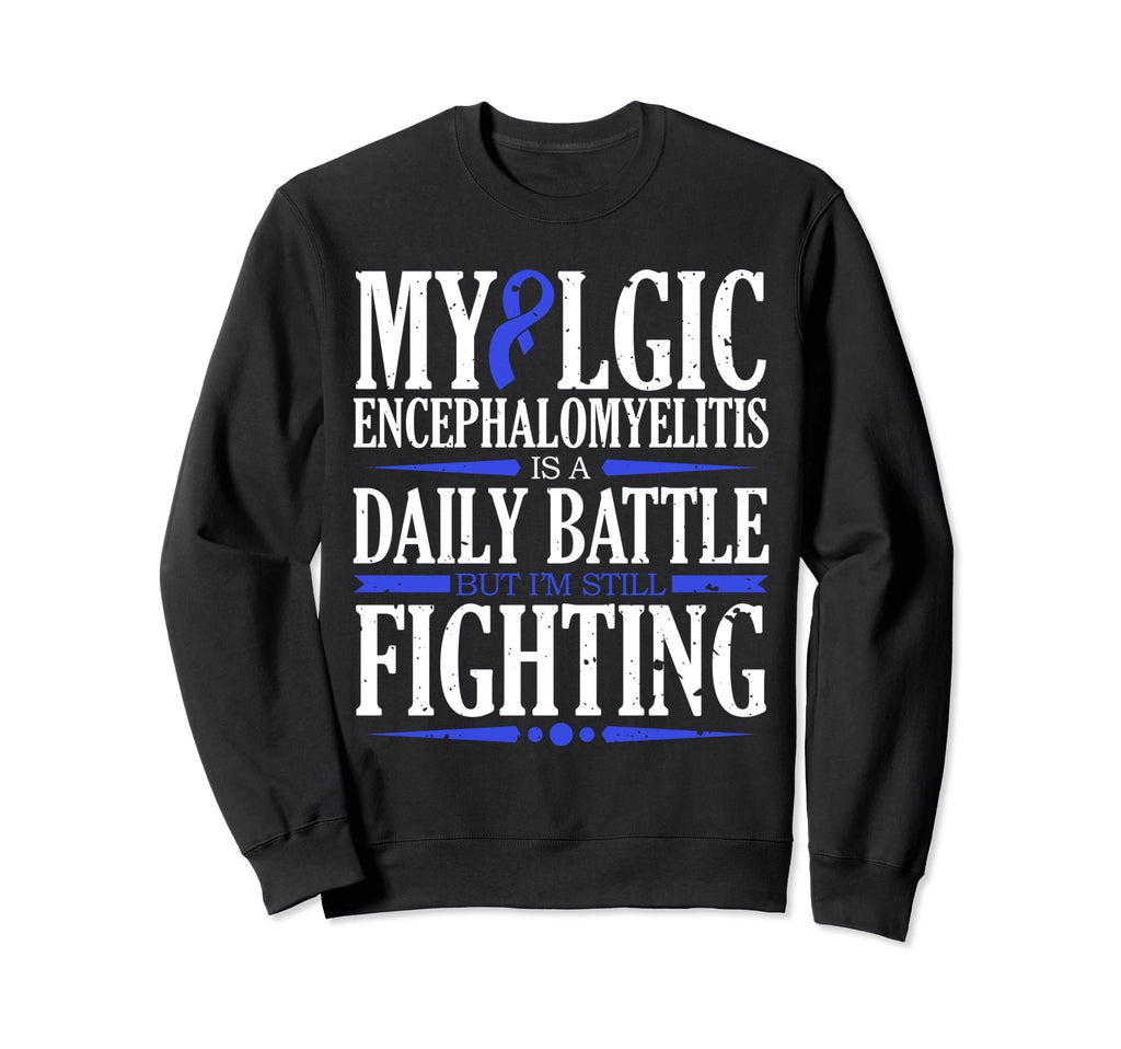 Myalgic Encephalomyelitis Is Daily Sweatshirt - Trendy Graphic Men Women - T-Shirt, Sweatshirt, Hoodie