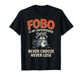 Fobo Is My Superpower Never Choose T-Shirt - Novelty Apparel for Adults - T-Shirt, Sweatshirt, Hoodie