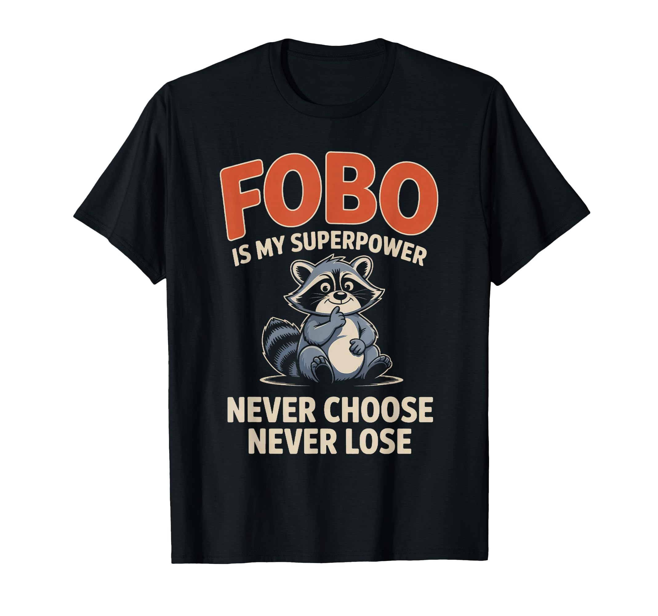 Fobo Is My Superpower Never Choose T-Shirt - Novelty Apparel for Adults - T-Shirt, Sweatshirt, Hoodie