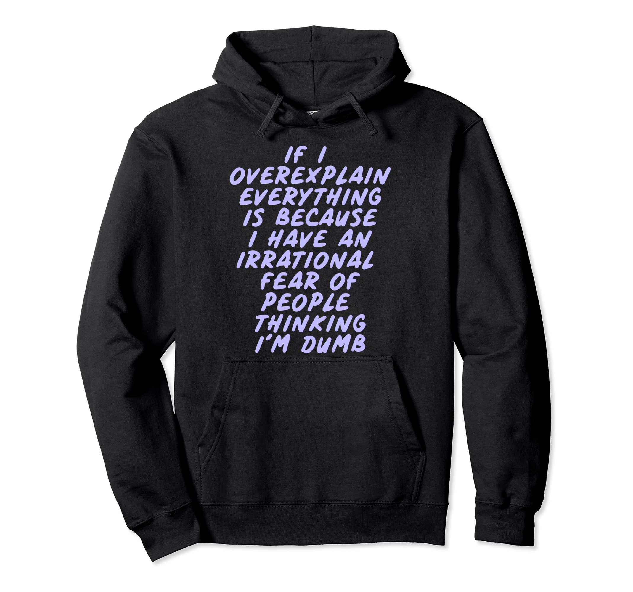 Overexplain Cause Irrational Fear Hoodie - Aesthetic Graphic Men Women - T-Shirt, Sweatshirt, Hoodie