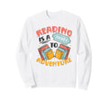 Reading Is Ticket To Adventure Book Sweatshirt - Unique Graphic Men Women - T-Shirt, Sweatshirt, Hoodie