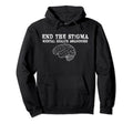 End Stigma Mental Health Awareness Month Hoodie - Minimalist Print Unisex - T-Shirt, Sweatshirt, Hoodie