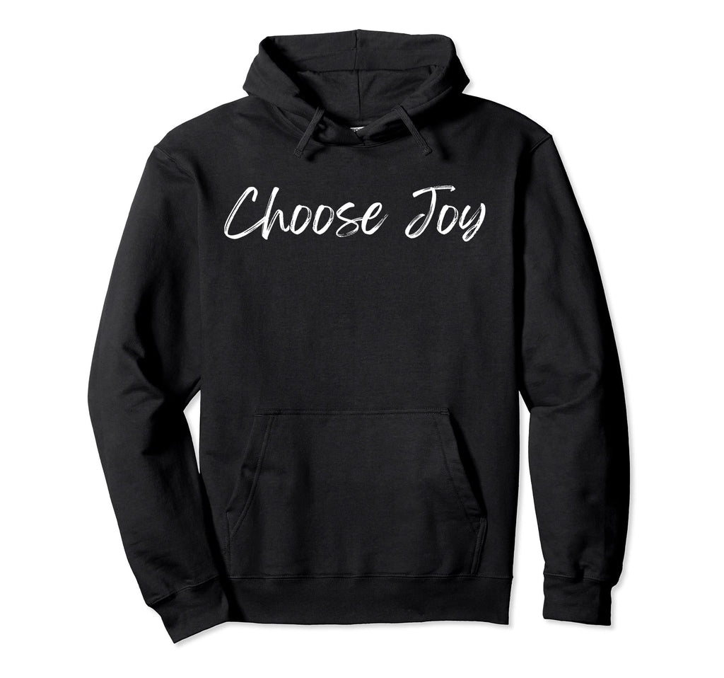 Choose Joy Motivational Mantra Hoodie - Minimalist Print Men Women - T-Shirt, Sweatshirt, Hoodie