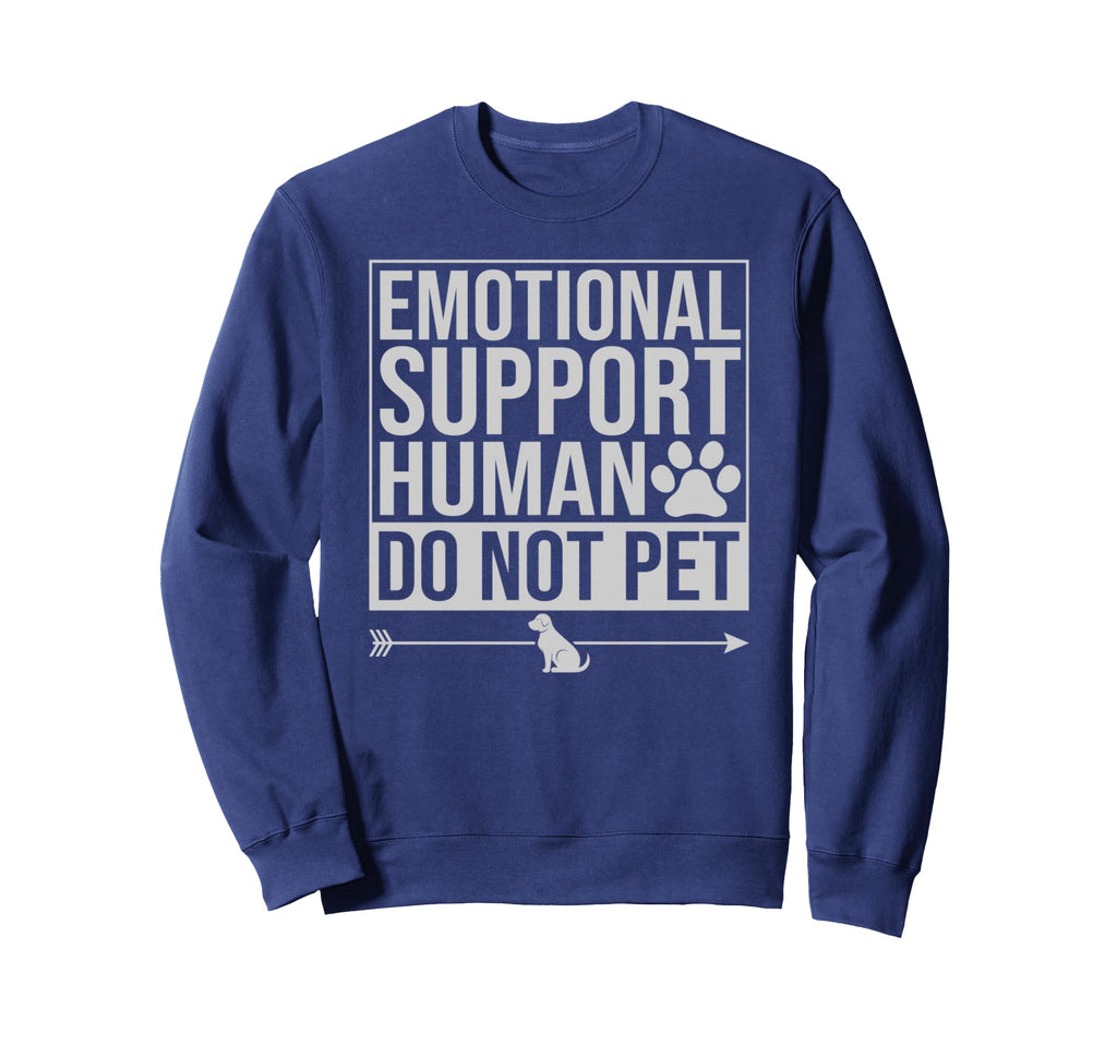 Emotional Support Human Do Not Pet Sweatshirt - Trendy Graphic Men Women - T-Shirt, Sweatshirt, Hoodie