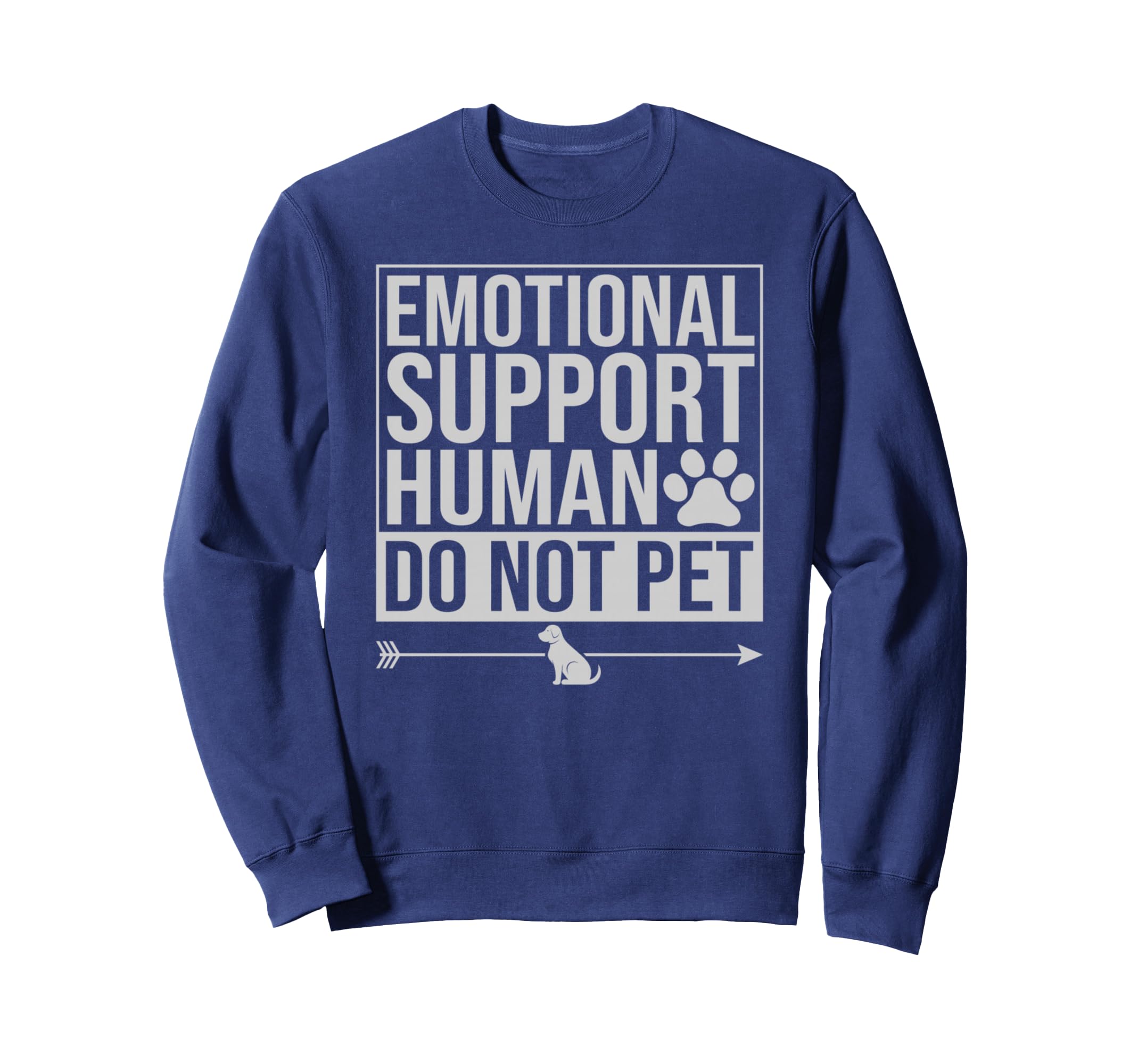Emotional Support Human Do Not Pet Sweatshirt - Trendy Graphic Men Women - T-Shirt, Sweatshirt, Hoodie