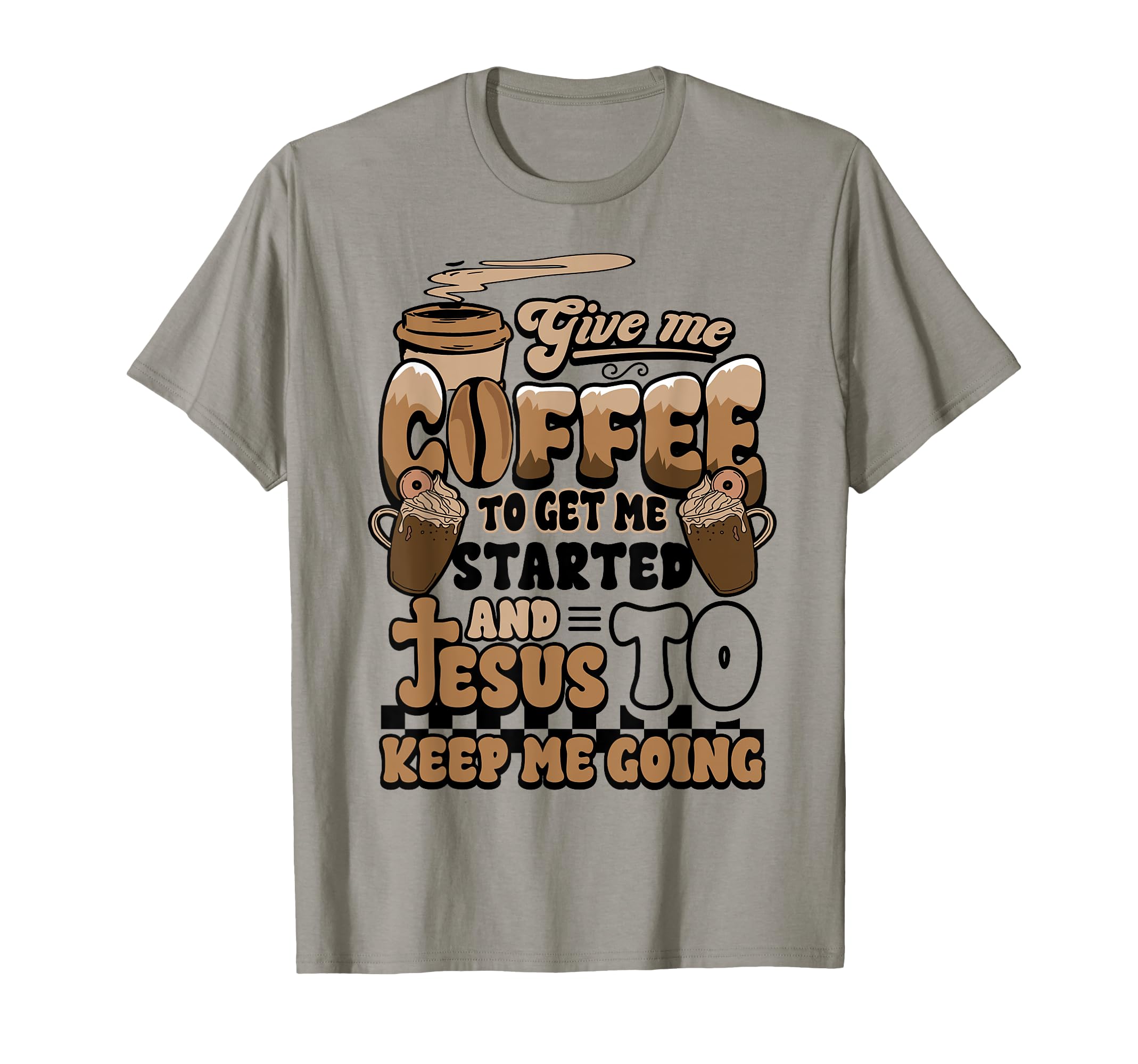 Christian Give Me Coffee To Get T-Shirt - Aesthetic Graphic Men Women - T-Shirt, Sweatshirt, Hoodie