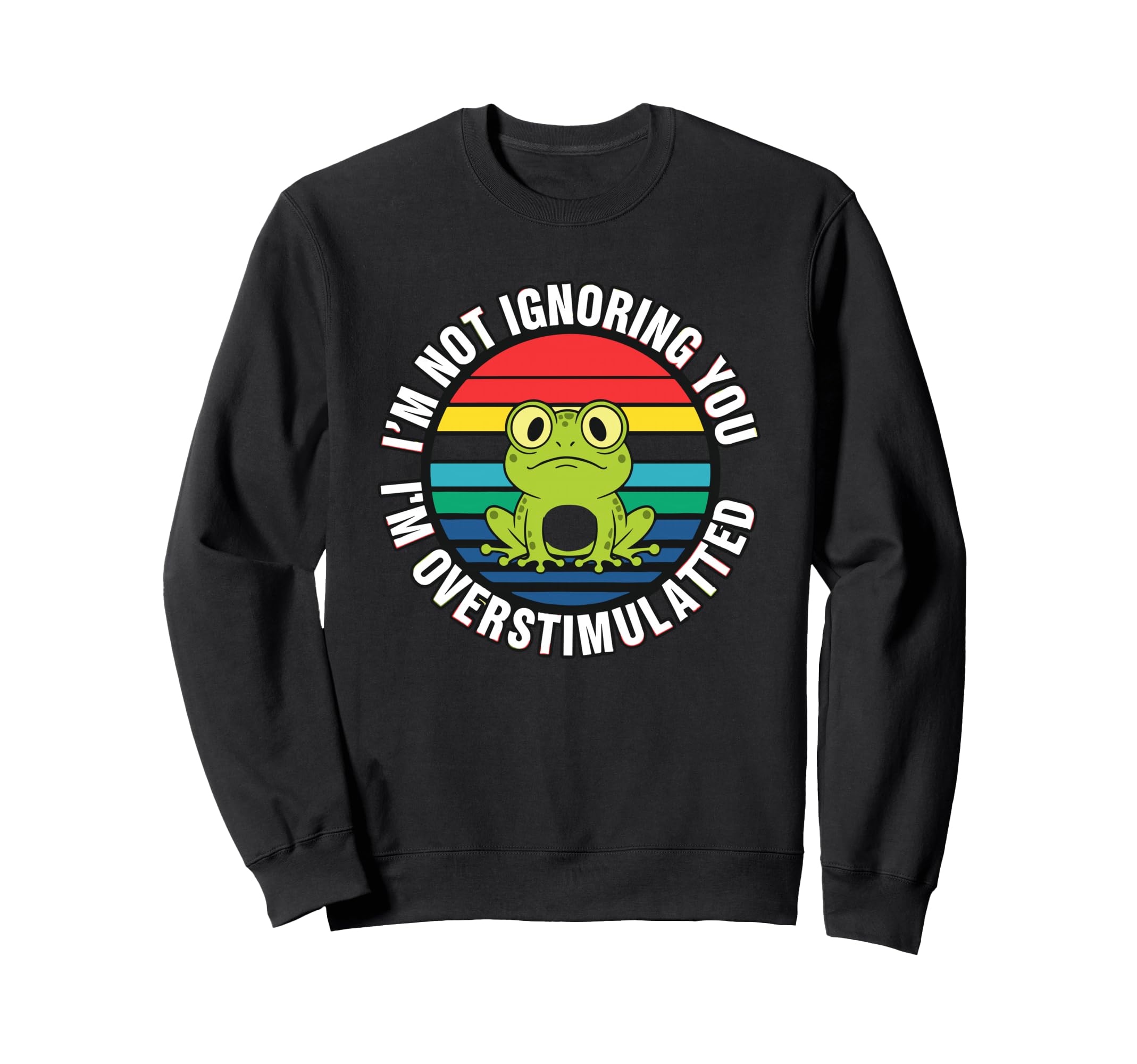Im Not Ignoring You Im Overstimulated Sweatshirt - Aesthetic Graphic Unisex - T-Shirt, Sweatshirt, Hoodie