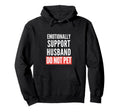 Emotional Support Husband Do Not Pet Hoodie - Minimalist Print for Adults - T-Shirt, Sweatshirt, Hoodie