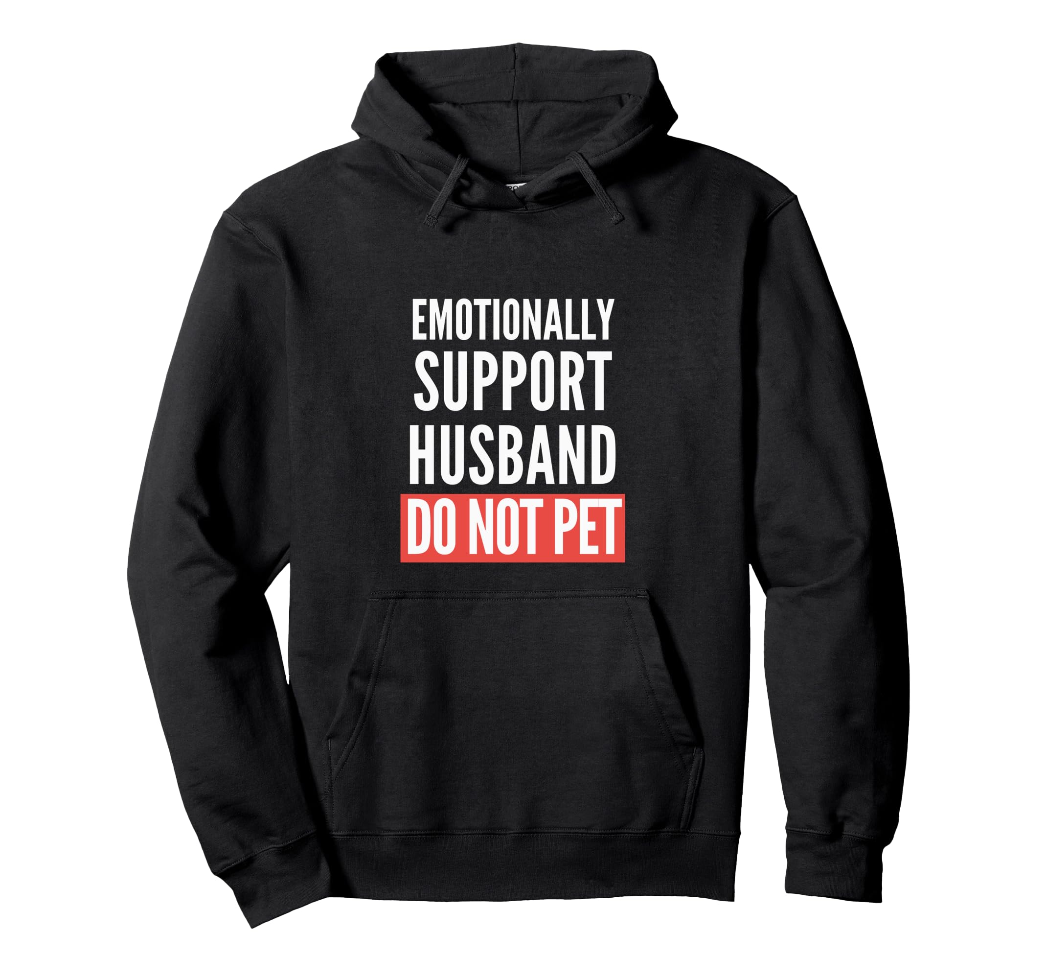 Emotional Support Husband Do Not Pet Hoodie - Minimalist Print for Adults - T-Shirt, Sweatshirt, Hoodie