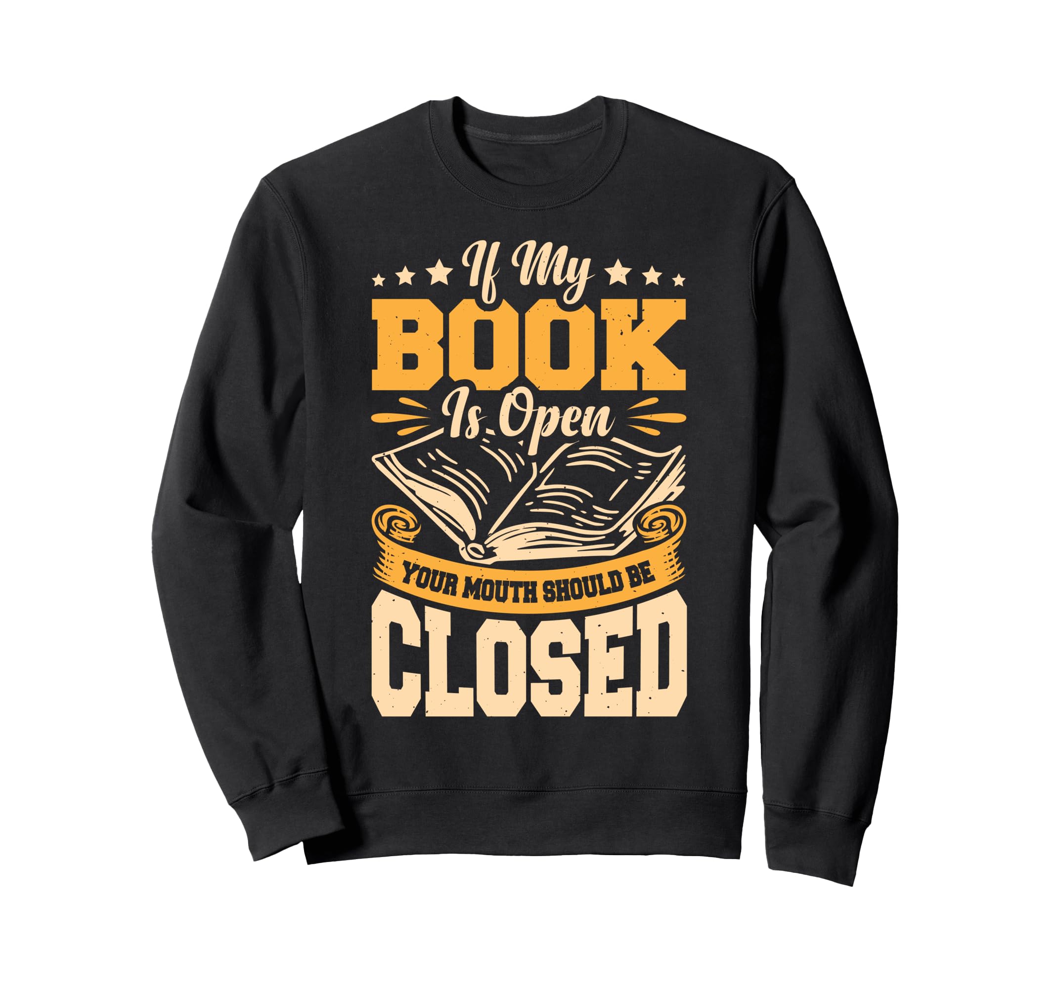 If My Book Is Open Your Mouth Sweatshirt - Streetwear Style Men Women - T-Shirt, Sweatshirt, Hoodie