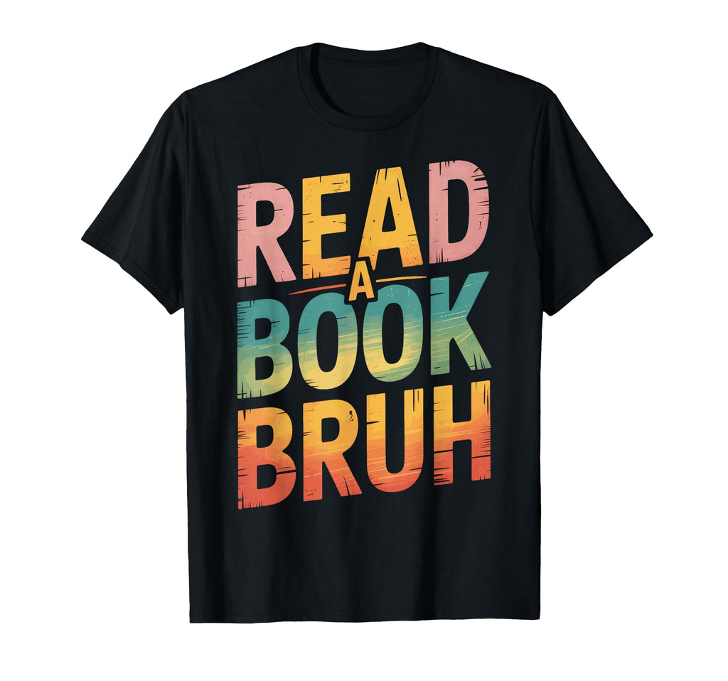 Read Book Bruh Bibliophiles And Scholars T-Shirt - Aesthetic Graphic Unisex - T-Shirt, Sweatshirt, Hoodie