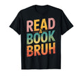 Read Book Bruh Bibliophiles And Scholars T-Shirt - Aesthetic Graphic Unisex - T-Shirt, Sweatshirt, Hoodie