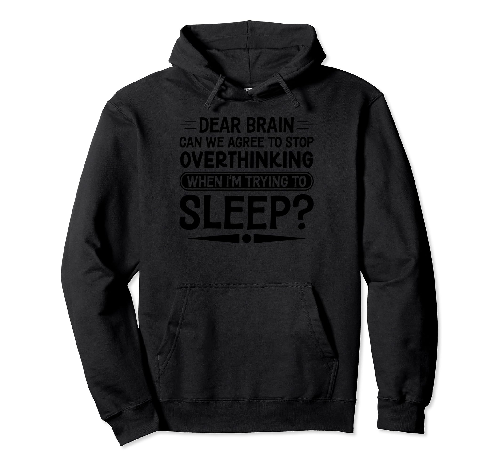 I Dont Sleep Funny Overthinker Hoodie - Casual Everyday Wear for Adults - T-Shirt, Sweatshirt, Hoodie