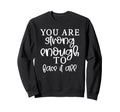 Motivational Inspirational You Sweatshirt - Fun Novelty Design for Adults - T-Shirt, Sweatshirt, Hoodie