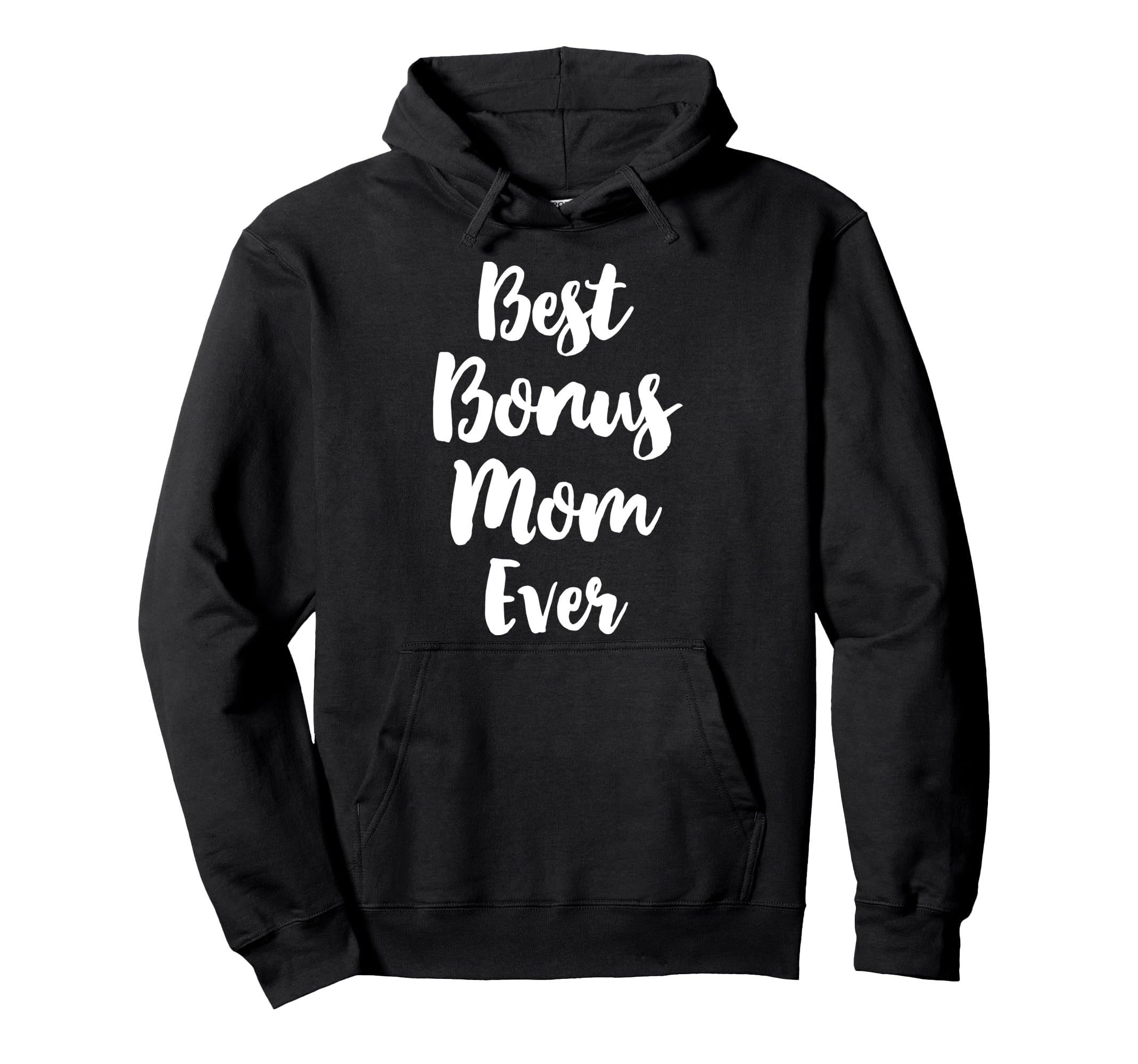 Best Bonus Mom Ever Family Stepmom Step Hoodie - Unique Graphic for Adults - T-Shirt, Sweatshirt, Hoodie
