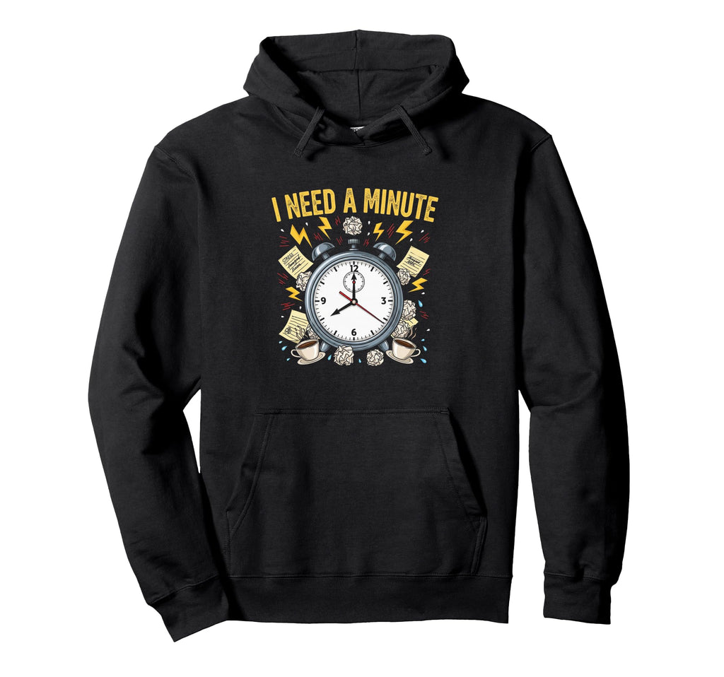 I Need Minute Anxiety Stress Overwhelm Hoodie - Aesthetic Graphic Unisex - T-Shirt, Sweatshirt, Hoodie