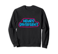 Neurodivergent Adhd Autism Dyslexia Sweatshirt - Aesthetic Graphic Unisex - T-Shirt, Sweatshirt, Hoodie