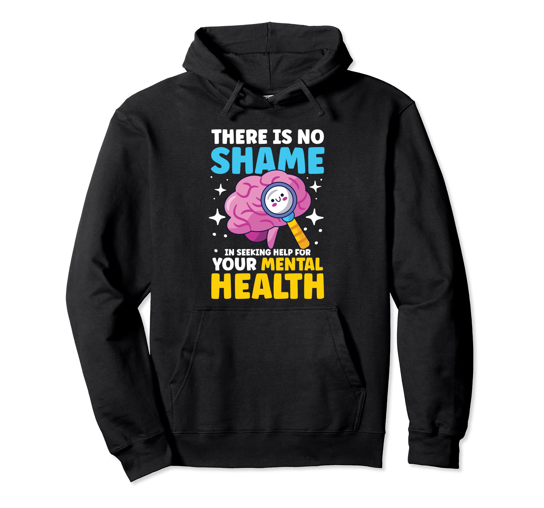 No Shame Seeking Help Your Mental Health Hoodie - Unique Graphic for Adults - T-Shirt, Sweatshirt, Hoodie