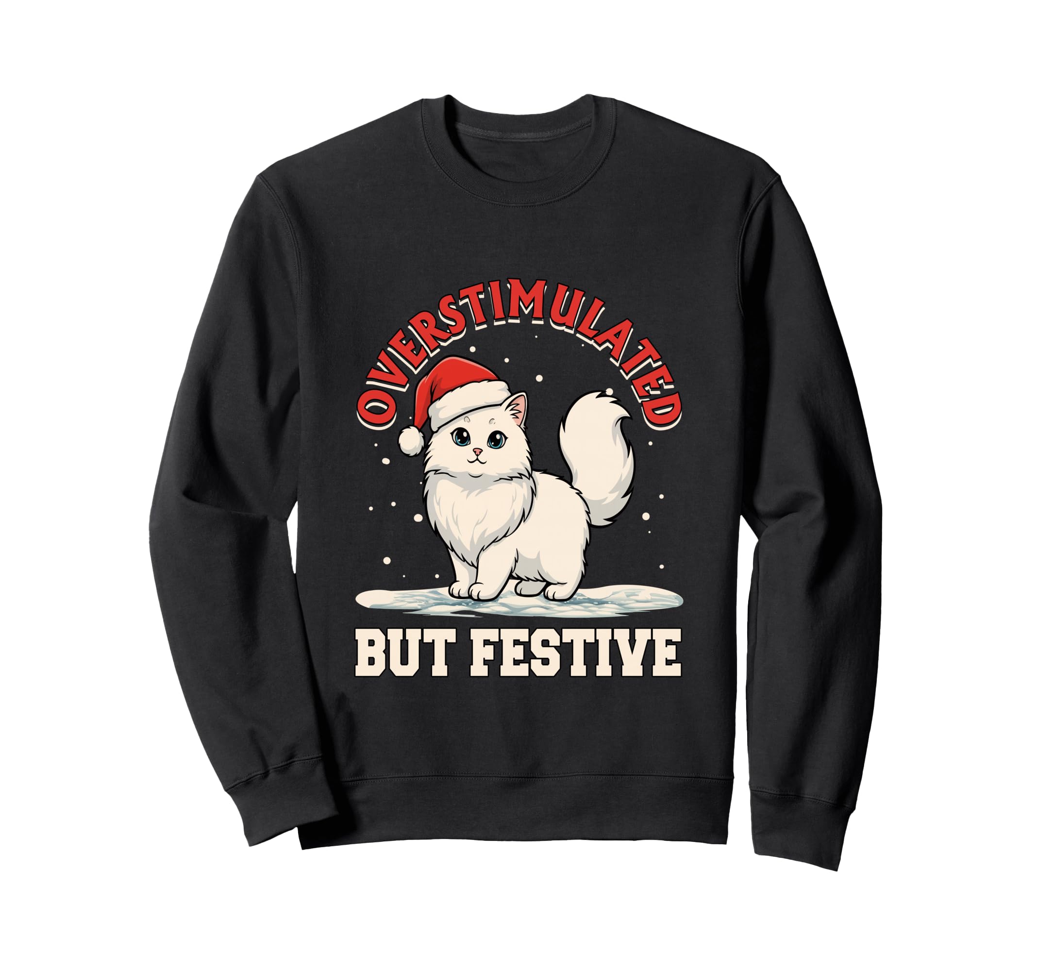 Overstimulated But Festive Funny Joke Sweatshirt - Unique Graphic Unisex - T-Shirt, Sweatshirt, Hoodie